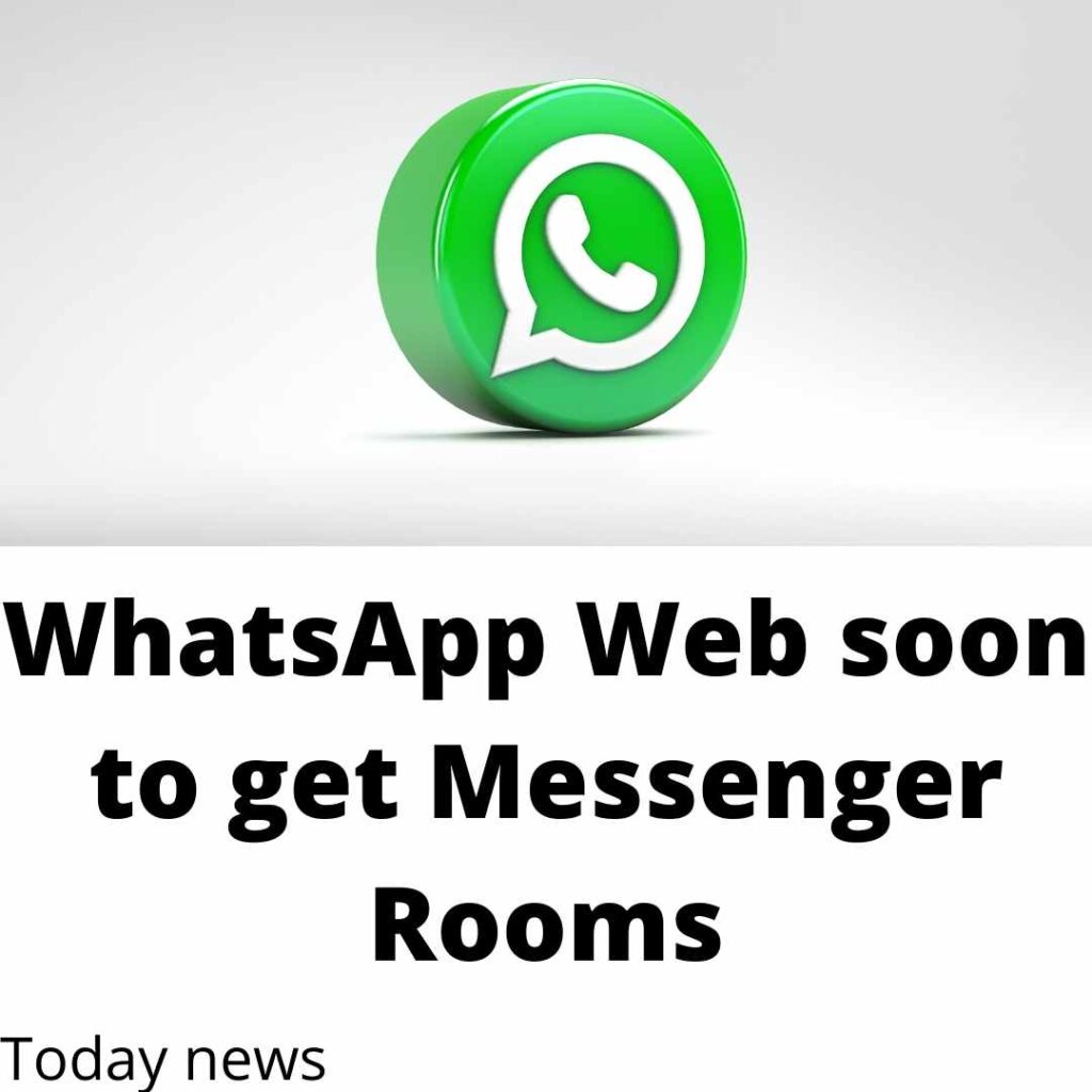 WhatsApp Web soon to get Messenger Rooms